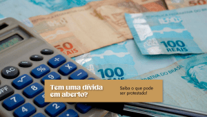 Leia mais sobre o artigo Tem uma dívida em aberto? Saiba o que pode ser protestado