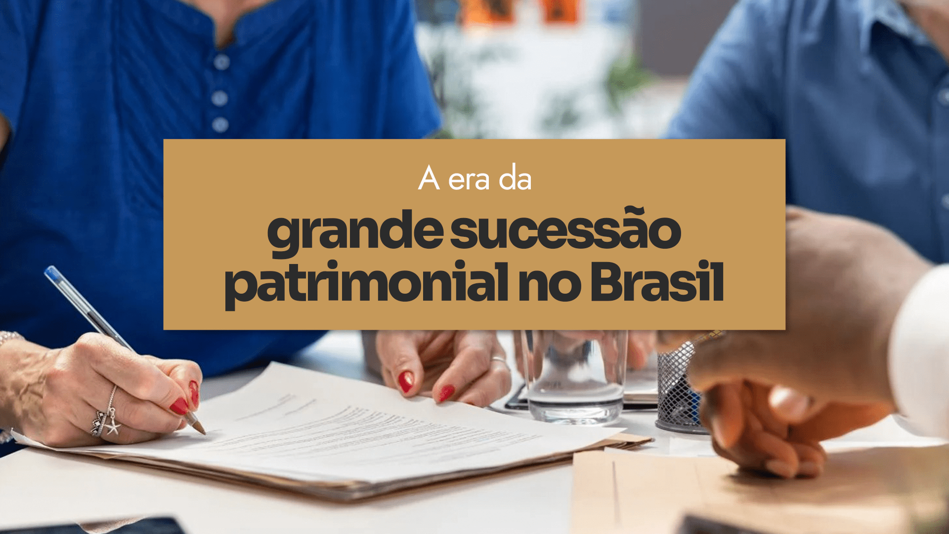 Sucessão patrimonial: a importância do planejamento sucessório